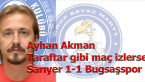 Ayhan Akman Taraftar gibi maç seyrederse… Sarıyer 1-1 Bugsaş